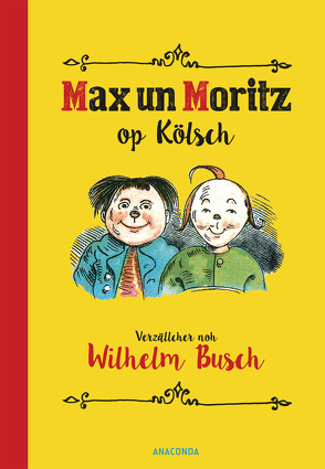 Max und Moritz op Kölsch von Busch,  Wilhelm, Schmitz,  Michael