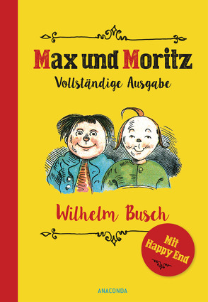 Max und Moritz: Vollständige Ausgabe (mit alternativem Happy End) von Busch,  Wilhelm