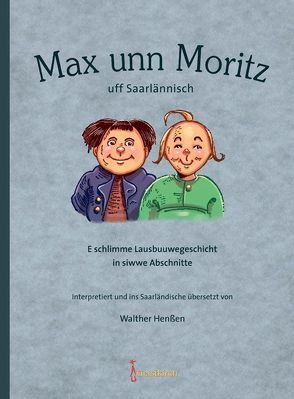 Max unn Moritz uff Saarlännisch von Henßen,  Walther