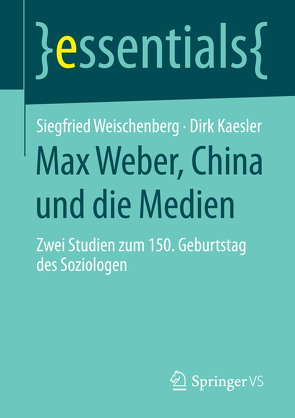 Max Weber, China und die Medien von Kaesler,  Dirk, Weischenberg,  Siegfried