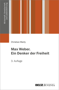 Max Weber. Ein Denker der Freiheit von Marty,  Christian