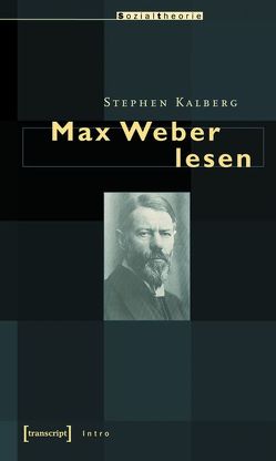 Max Weber lesen von Kalberg,  Stephen