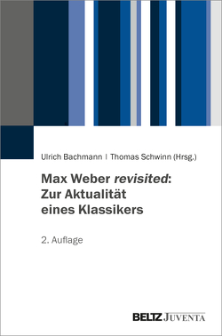 Max Weber revisited: Zur Aktualität eines Klassikers von Bachmann,  Ulrich, Schwinn,  Thomas