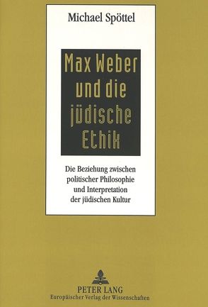 Max Weber und die jüdische Ethik von Spöttel,  Michael