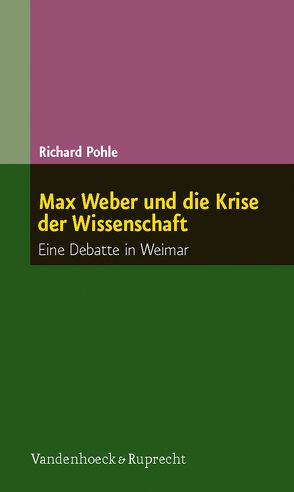Max Weber und die Krise der Wissenschaft von Pohle,  Richard