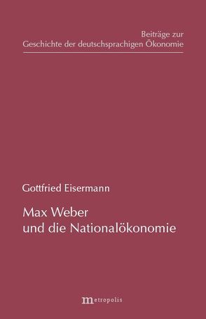 Max Weber und die Nationalökonomie von Eisermann,  Gottfried