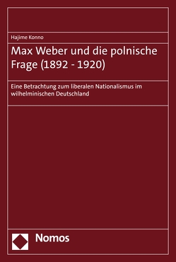 Max Weber und die polnische Frage (1892–1920) von Konno,  Hajime