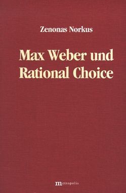 Max Weber und Rational Choice von Norkus,  Zenonas