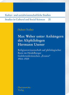 Max Weber unter Anhängern des Altphilologen Hermann Usener von Treiber,  Hubert