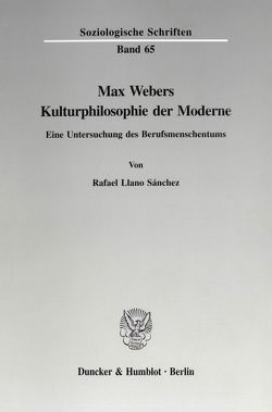 Max Webers Kulturphilosophie der Moderne. von Llano Sánchez,  Rafael