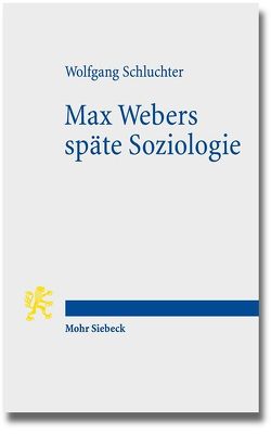 Max Webers späte Soziologie von Schluchter,  Wolfgang
