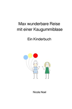 Max wunderbare Reise mit einer Kaugummiblase von Noel,  Nicola