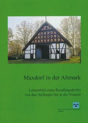 Maxdorf in der Altmark von Bock,  Hartmut, Fischer,  Ingelore, Fischer,  Peter, Frommhagen,  Ulf, Heinecke,  Friedhelm, Heiser,  Manfred