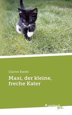 Maxi, der kleine, freche Kater von Riedel,  Günter