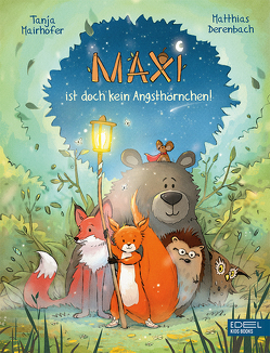 Maxi ist doch kein Angsthörnchen! (Band 1) von Derenbach,  Matthias, Mairhofer,  Tanja