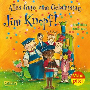 Maxi Pixi 267: VE 5 Alles Gute zum Geburtstag, Jim Knopf! (5 Exemplare) von Dölling,  Beate, Ende,  Michael, Tripp,  F J, Weber,  Mathias