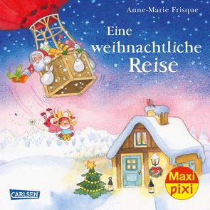 Maxi Pixi 270: Eine weihnachtliche Reise von Frisque,  Anne-Marie, Himmel,  Anna