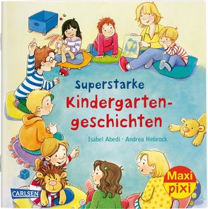 Maxi Pixi 298: VE 5: Superstarke Kindergartengeschichten (5×1 Exemplar) von Abedi,  Isabel, Hebrock,  Andrea