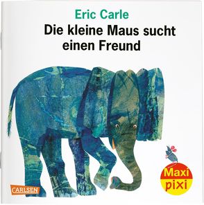 Maxi Pixi 304: Die kleine Maus sucht einen Freund von Carle,  Eric