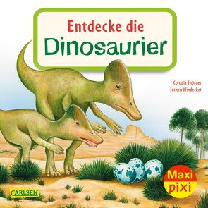 Maxi Pixi 343: Entdecke die Dinosaurier von Thörner,  Cordula, Windecker,  Jochen