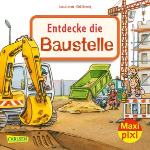 Maxi Pixi 345: Entdecke die Baustelle von Hennig,  Dirk, Leintz,  Laura