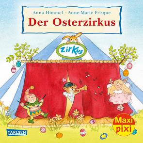 Maxi Pixi 347: Der Osterzirkus von Frisque,  Anne-Marie, Himmel,  Anna