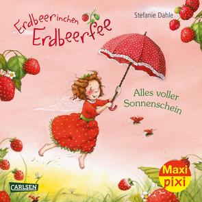 Maxi Pixi 356: Erdbeerinchen Erdbeerfee: Alles voller Sonnenschein von Dahle,  Stefanie