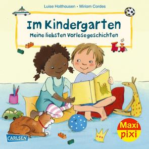 Maxi Pixi 390: Im Kindergarten – Meine liebsten Vorlesegeschichten von Cordes,  Miriam, Holthausen,  Luise