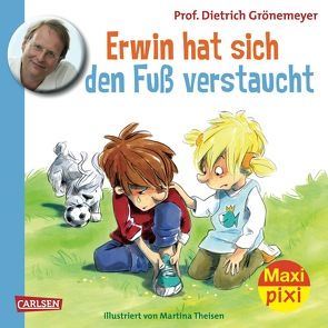 Maxi Pixi 119: VE 5 Erwin hat sich den Fuß verstaucht (5 Exemplare) von Grönemeyer,  Prof. Dr. med. Dietrich, Theisen,  Martina