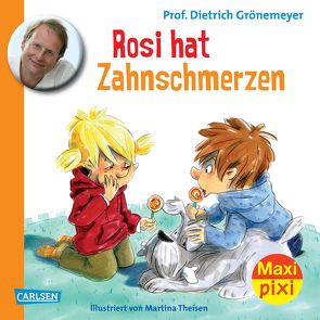 Maxi Pixi 121: Rosi hat Zahnschmerzen von Grönemeyer,  Prof. Dr. med. Dietrich, Theisen,  Martina