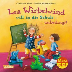 Maxi Pixi 175: Lea Wirbelwind will in die Schule – unbedingt! von Gotzen-Beek,  Betina, Merz,  Christine