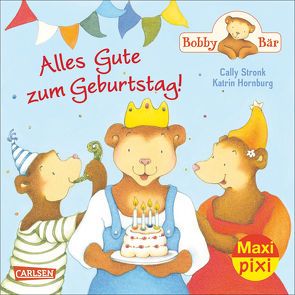 Maxi Pixi 183: Bobby Bär: Alles Gute zum Geburtstag! von Hornburg,  Katrin, Stronk,  Cally