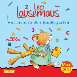 Maxi Pixi 56: Leo Lausemaus will nicht in den Kindergarten von Campanella,  Marco