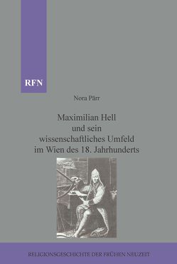 Maximilian Hell und sein wissenschaftliches Umfeld im Wien des 18. Jahrhunderts von Pärr,  Nora