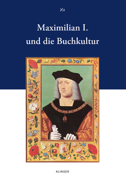 Maximilian I. und die Buchkultur von Augustyn,  Wolfgang, Lange-Krach,  Heidrun, Löser,  Freimut, Müller,  Jan-Dirk