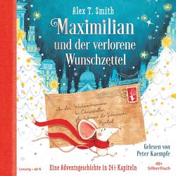 Maximilian und der verlorene Wunschzettel (Maximilian 1) von Kaempfe,  Peter, Smith,  Alex T., Steinbrede,  Diana