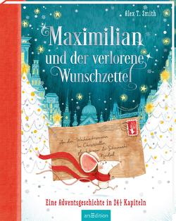 Maximilian und der verlorene Wunschzettel (Maximilian 1) von Smith,  Alex T., Steinbrede,  Diana
