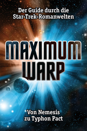 Maximum Warp. Der Guide durch die Star-Trek-Romanwelten von Humberg,  Christian, Klüver Anika, Podehl,  Jörn, Wangler,  Julian