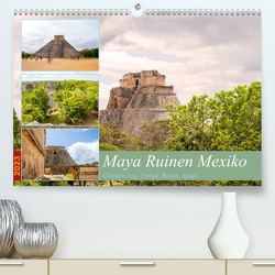 Maya Ruinen Mexiko (Premium, hochwertiger DIN A2 Wandkalender 2023, Kunstdruck in Hochglanz) von Graupner,  Denise