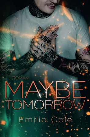Maybe-Reihe / Maybe Tomorrow von Cole,  Emilia