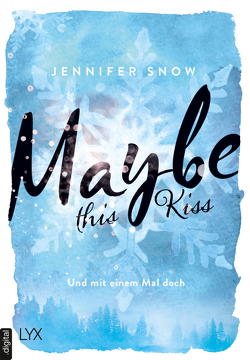 Maybe this Kiss – Und mit einem Mal doch von Betzenbichler,  Richard, Snow,  Jennifer