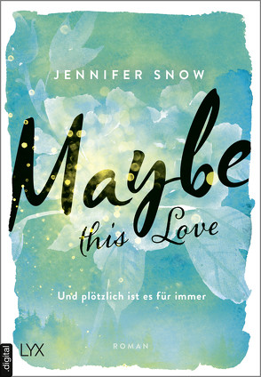 Maybe this Love – Und plötzlich ist es für immer von Martin,  Wanda, Snow,  Jennifer