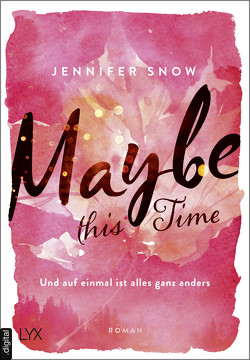 Maybe this Time – Und auf einmal ist alles ganz anders von Martin,  Wanda, Snow,  Jennifer