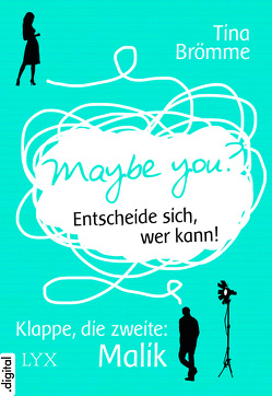 Maybe You? Entscheide sich, wer kann! Klappe, die zweite: Malik von Brömme,  Tina