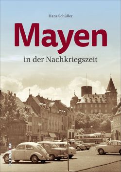Mayen in den Wirtschaftswunderjahren von Schüller,  Hans