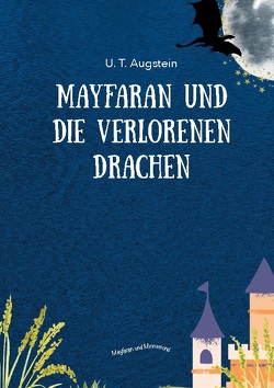 Mayfaran und die verlorenen Drachen von Augstein,  U. T.