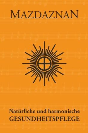 Mazdaznan Natürliche und harmonische Gesundheitspflege von Hanish,  Otoman Zar Adusht, Rauth,  Otto