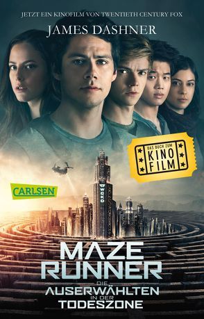 Maze Runner: Die Auserwählten – In der Todeszone (Filmausgabe) von Burger,  Anke Caroline, Dashner,  James, Hinderer,  Katharina
