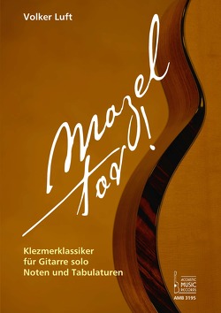 Mazel tov! Klezmerklassiker für Gitarre solo. von Luft,  Volker