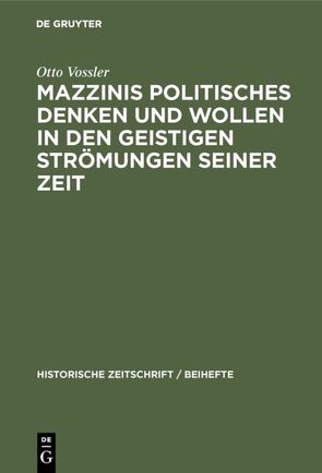 Mazzinis politisches Denken und Wollen in den geistigen Strömungen seiner Zeit von Vossler,  Otto